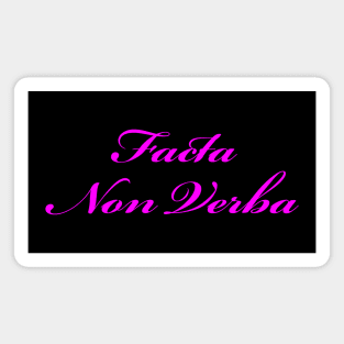 Facta Non Verba - Deeds Not Words - Pink Magnet